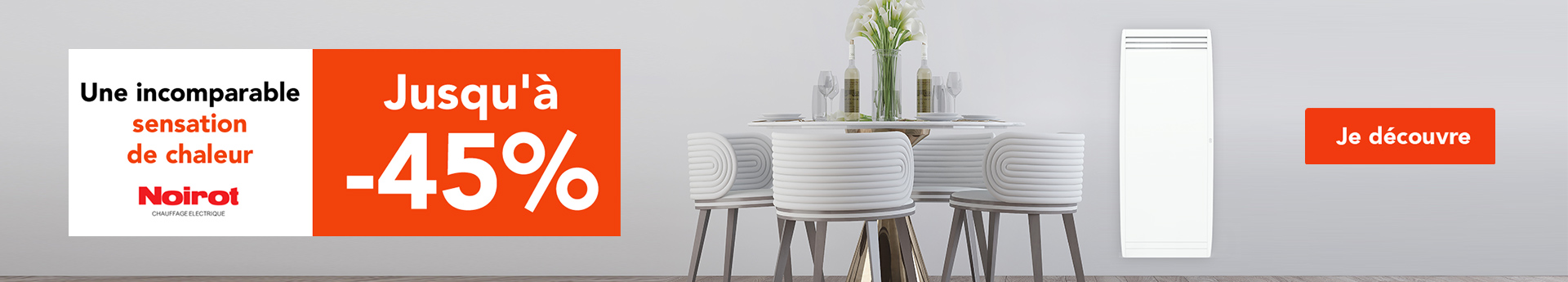 Une incomparable sensation de chaleur : Jusqu'à -45% sur les produits de la marque Noirot